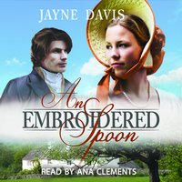An Embroidered Spoon: A Regency Romance - Jayne Davis