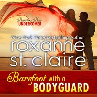 Barefoot With a Bodyguard - Roxanne St. Claire