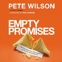 Empty Promises: The Truth About You, Your Desires, and the Lies You're Believing - Pete Wilson