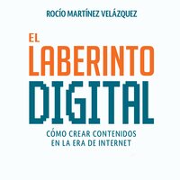 El laberinto digital - Rocío Martínez