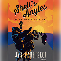 Shell's Angles - Viimeinen riskiretki - Jyri Paretskoi