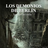 Los demonios de Berlín - Ignacio Del Valle