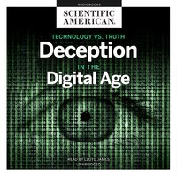Technology vs. Truth: Deception in the Digital Age - Scientific American