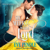 Six Weeks With A Lord - Eve Pendle