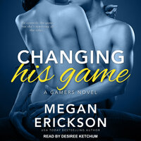 Changing His Game - Megan Erickson