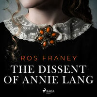 The Dissent of Annie Lang - Ros Franey