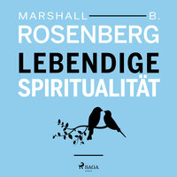 Lebendige Spiritualität - Marshall B. Rosenberg