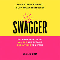 Swagger: Unleash Everything You Are and Become Everything You Want - Leslie Ehm