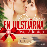 En julstjärna över Atlanten del 1 - erotisk adventskalender - Ella Lang
