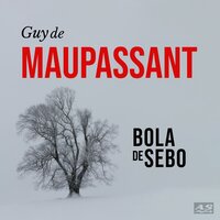 Bola de Sebo - Guy de Maupassant