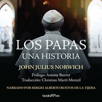 Los Papas (The Popes): Una historia (A History) - John Julius Norwich