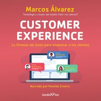 Experiencia del cliente (Customer Experience): La formula del exito para enamorar a los clientes (The Success Formula for Making Your Clients Fall in Love - Marcos Alvarez