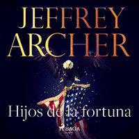 Hijos de la fortuna - Jeffrey Archer