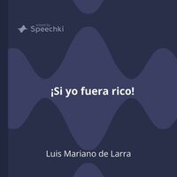¡Si yo fuera rico! - Luis Mariano de Larra