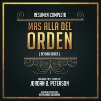 Resumen Completo: Mas Alla Del Orden (Beyond Order) - Basado En El Libro De Jordan B. Peterson - Instalibros Editorial
