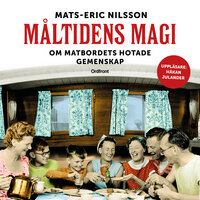 Måltidens magi : Om matbordets hotade gemenskap - Mats-Eric Nilsson