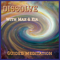 Dissolve, meditation - Max Sokoleski, Kia Temmes