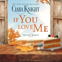 If You Love Me: A sweet small town romance - Ciara Knight