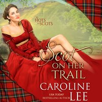 Scot on Her Trail: The Hots for Scots, Book 2 - Caroline Lee
