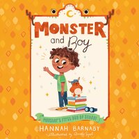 Monster and Boy: Monster's First Day of School - Hannah Barnaby