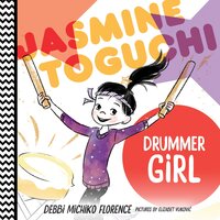 Jasmine Toguchi, Drummer Girl - Debbi Michiko Florence