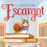 A Book for Escargot - Dashka Slater