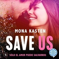 Save Us (Serie Save 3): La novela que ha inspirado la serie Maxton Hall - Mona Kasten