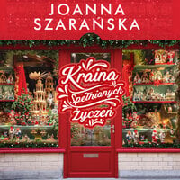 Kraina spełnionych życzeń - Joanna Szarańska