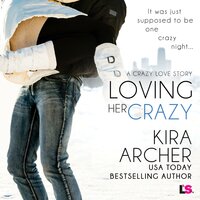 Loving Her Crazy - Kira Archer