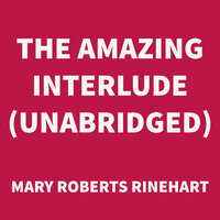 The Amazing Interlude - Mary Roberts Rinehart