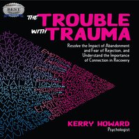 The Trouble With Trauma - Kerry Howard