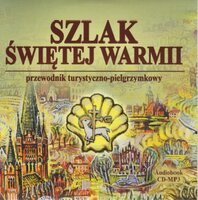 Szlak Świętej Warmii - Wojciech Krzysztof Szalkiewicz