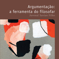 Argumentação, a ferramenta do filosofar - Juvenal Savian Filho