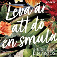 Leva är att dö en smula - Pernilla Lindroos