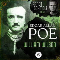 William Wilson: Arndt Schmöle liest Edgar Allan Poe, Band 6 - Edgar Allan Poe