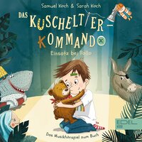 Das Kuscheltier-Kommando - Samuel Koch, Andreana Clemenz, Elisabeth Heller, Oliver Timpe, Sarah Koch