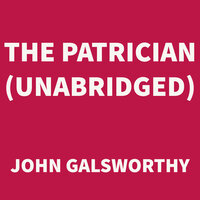 The Patrician - John Galsworthy