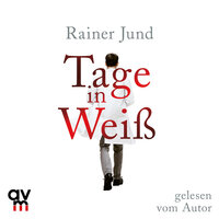 Tage in Weiß - Rainer Jund