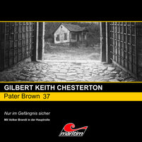 Pater Brown, Folge 37: Nur im Gefängnis sicher - Gilbert Keith Chesterton