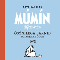 Ósýnilega barnið og aðrar sögur - Tove Jansson