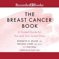 The Breast Cancer Book: A Trusted Guide for You and Your Loved Ones - Kathy Steligo, Melissa Camp, Kenneth D. Miller