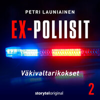 Ex-poliisit - jakso 2: Väkivaltarikokset, vieraana Juha Rautaheimo - Petri Launiainen