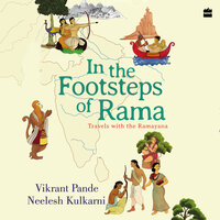 In The Footsteps Of Rama: Travels with the Ramayana - Vikrant Pande, Neelesh Kulkarni