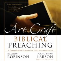 The Art and Craft of Biblical Preaching: A Comprehensive Resource for Today's Communicators - Zondervan