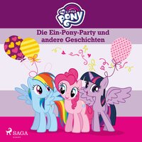 My Little Pony: Die Ein-Pony-Party und andere Geschichten - My Little Pony