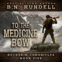 To The Medicine Bow - B.N. Rundell