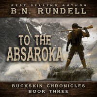 To The Absaroka - B.N. Rundell