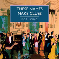 These Names Make Clues - E.C.R. Lorac