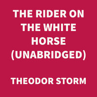 The Rider on the White Horse - Theodor Storm