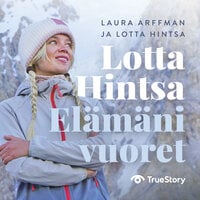 Lotta Hintsa – Elämäni vuoret - Laura Arffman, Lotta Hintsa